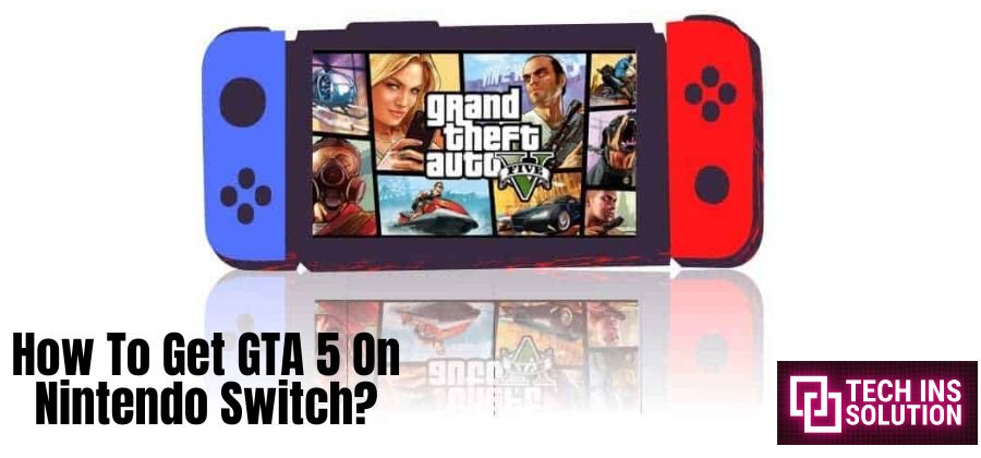 How To Get GTA 5 On Nintendo Switch For Free? Explained 2024