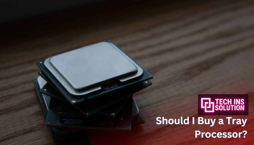 Should I buy a tray Processor? [Explained with Pros & Cons]